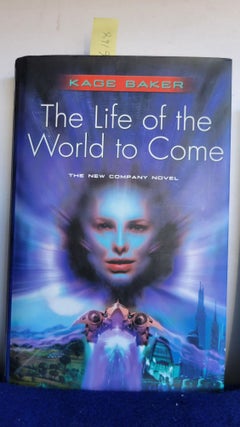 Item #G168 The Life of the World to Come. Kage Baker