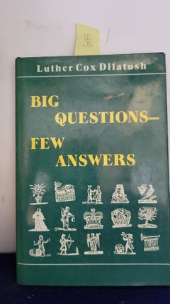 Item #G185 Big Questions--Few Answers. Luther Cox Dilatush