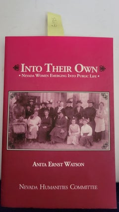 Item #G195 Into Their Own Nevada Women Emerging into Public Life. Anita Ernst Watson
