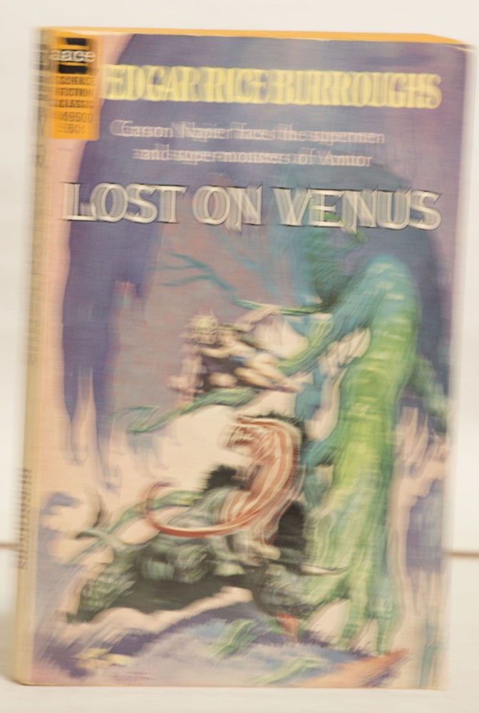 Item #H145 Lost on Venus 49500 50¢ Carson Napier Faces the Supermen and Super-Monsters of Amtor. Edgar Rice Burroughs.