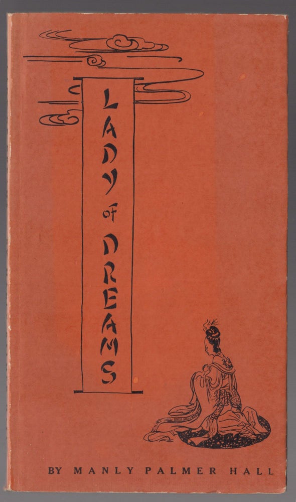 Item #H187 Lady of Dreams A Fable in the Manner of the Chinese. Manly Palmer Hall.