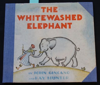 Item #H222 The Whitewashed Elephant. John Gincano, Kay Hunter