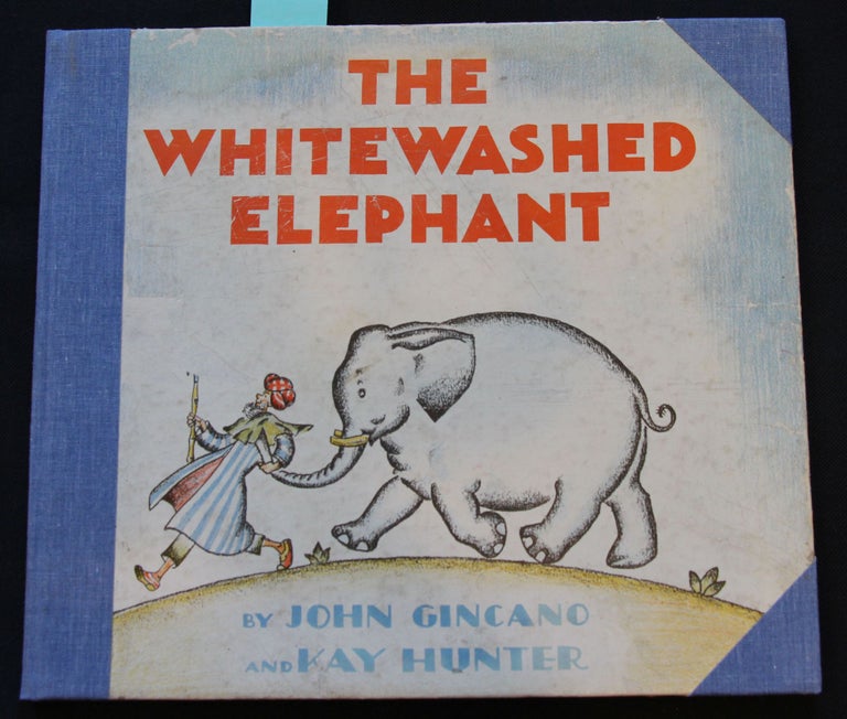 Item #H222 The Whitewashed Elephant. John Gincano, Kay Hunter.