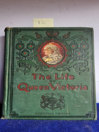 Item #H30 The Life and Times of Queen Victoria ~ Containing a Full Account of the Most...