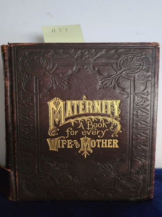 Item #H37 Maternity; A Book for Every Wife and Mother. revised and enlarged. Mrs. P. B. Sauer