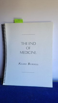 Item #L151 The End of Medicine: How I Learned to Quit Worrying and Love My Disease. Kaare Bursell