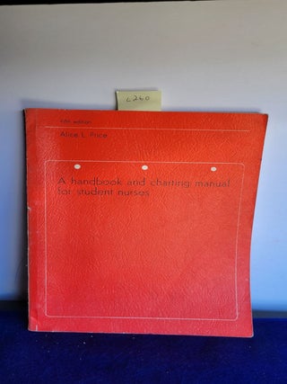 Item #L260 A Handbook and Charting Manual for Student Nurses: Fifth Edition. Alice L. Price