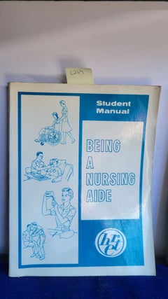 Item #L269 Being a Nursing Aide, Student Manual. Hospital Research, Educational Trust