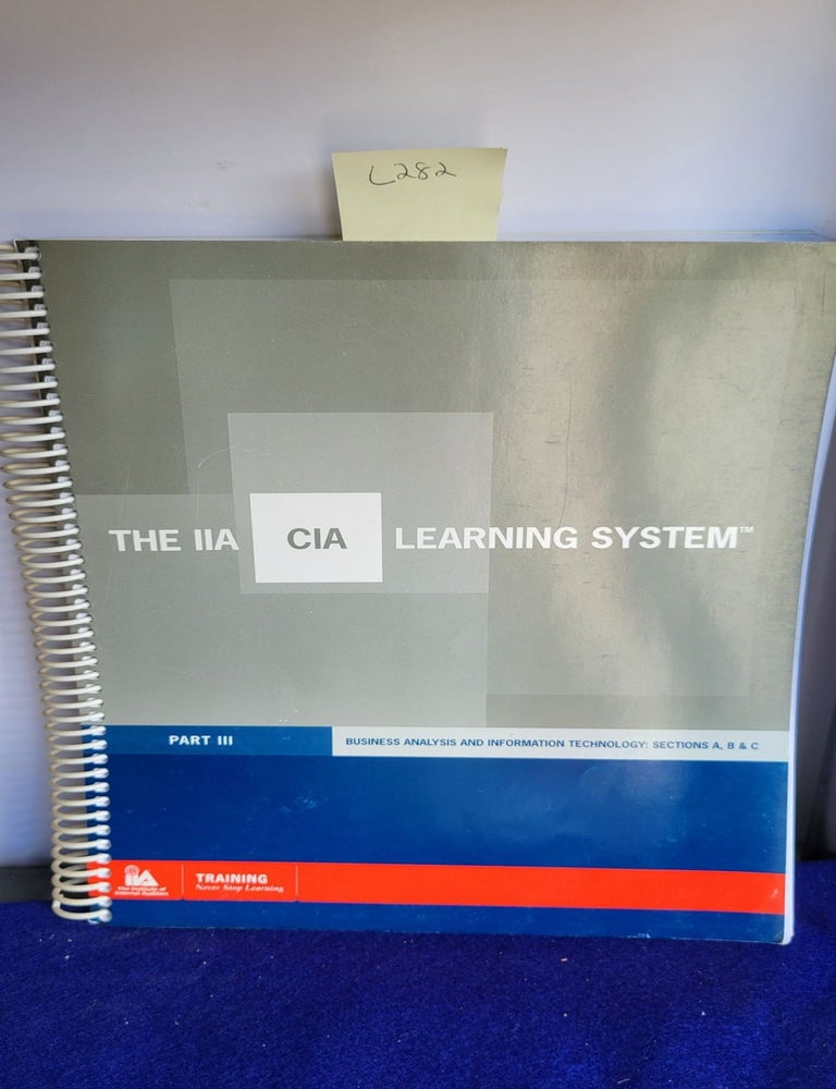 Item #L282 The IIA CIA Learning System Part III Section Business Analysis and Information Technology, Sections A, B & C