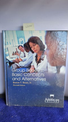 Item #L288 Group Benefits: Basic Concepts and Alternatives. Burton T. Beam JR