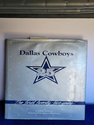 Item #L46 Dallas Cowboys the First Twenty-Five Years. Carlton Stowers