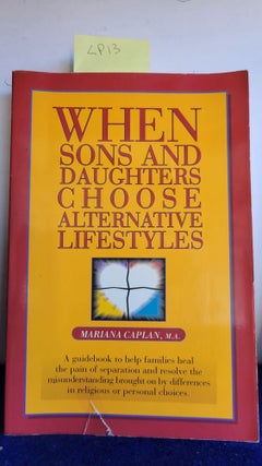 Item #LP13 When Sons and Daughters Choose Alternative Lifestyles. Mariana Caplan