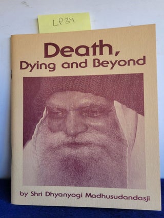 Item #LP34 Death, Dying and Beyond. Shri Dhyanyogi Madhusudandasji