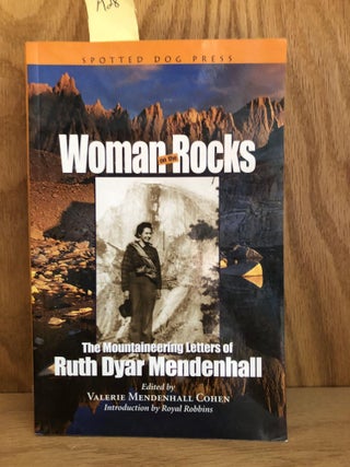 Item #M28 Woman On The Rocks: The Mountaineering Letters of Ruth Dyar Mendenhall. Valerie...