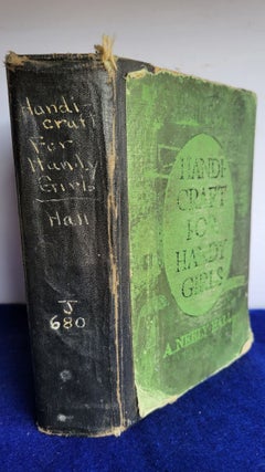 Item #N41 Handicraft for Handy Girls Practical for Work and Play. Neely Hall, Dorothy Perkins