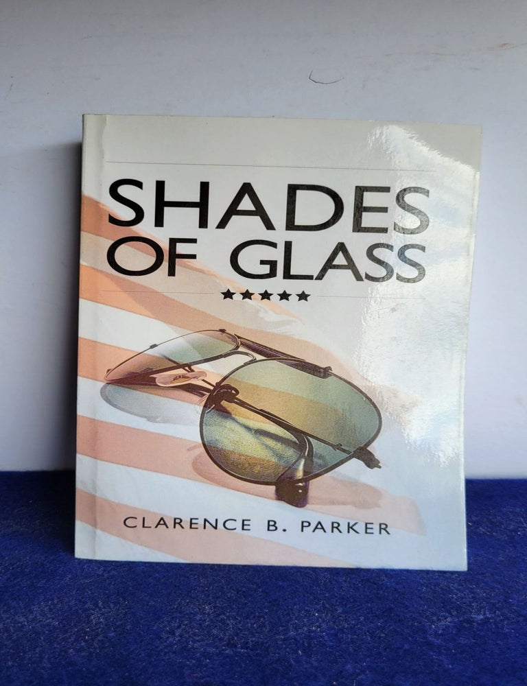 Item #N87 Shades of Glass. Clarence B. Parker.