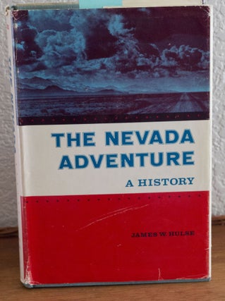 Item #O113 The Nevada Adventure A History. James W. Hulse