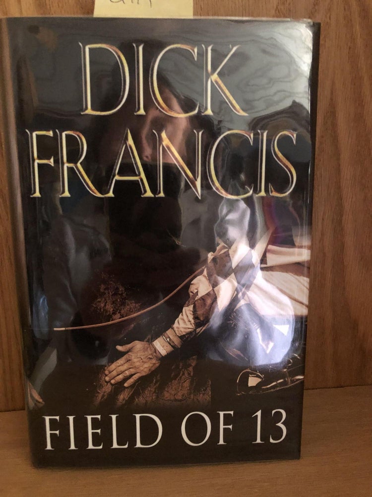 Item #Q114 Field of 13. Dick Francis.