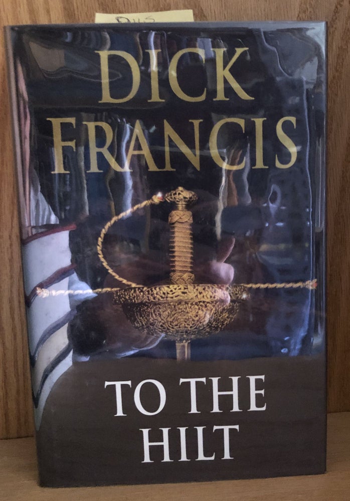 Item #Q115 TO THE HILT. Dick Francis.