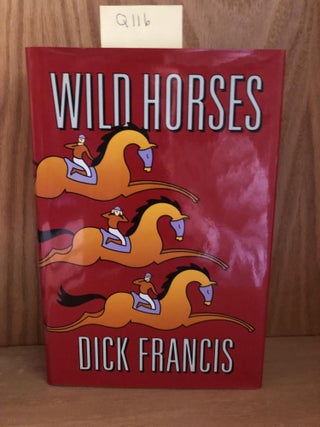 Item #Q116 Wild Horses. Dick Francis