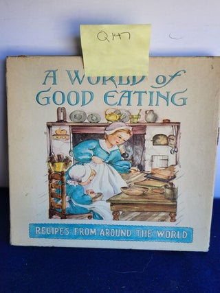 Item #Q147 A World of Good Eating A Collection of Old and New Recipes from Many Lands. Tested in...
