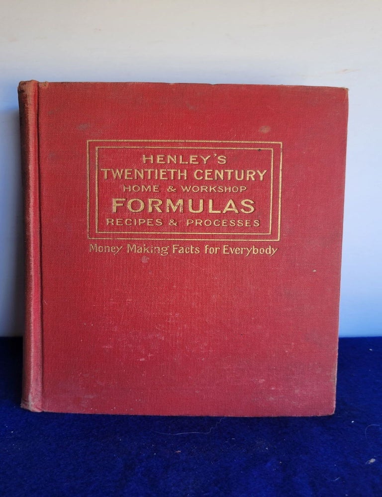 Item #Q150 Henley's Twentieth Century Formulas, Recipes And Processes. Gardner D. M. E. Hiscox.