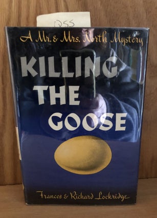 Item #Q54 Killing the Goose a Mr and Mrs North Mystery. Frances And Richard Lockridge