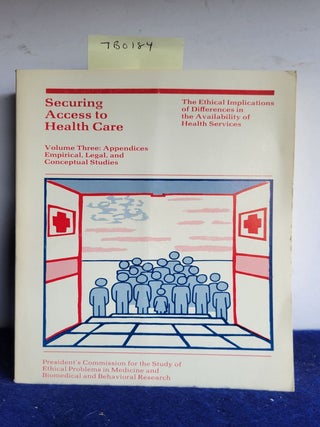 Item #TBO184 Securing Access to Health Care Volume Three: Appendices Empiracal, Legal, and...