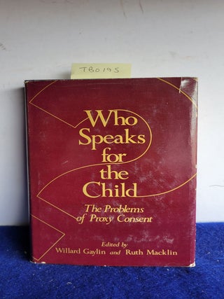Item #TBO195 Who Speaks for the Child: The Problems of Proxy Consent